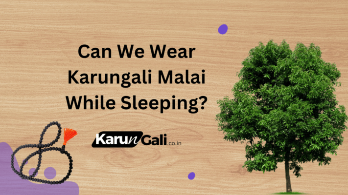 Can We Wear Karungali Malai While Sleeping