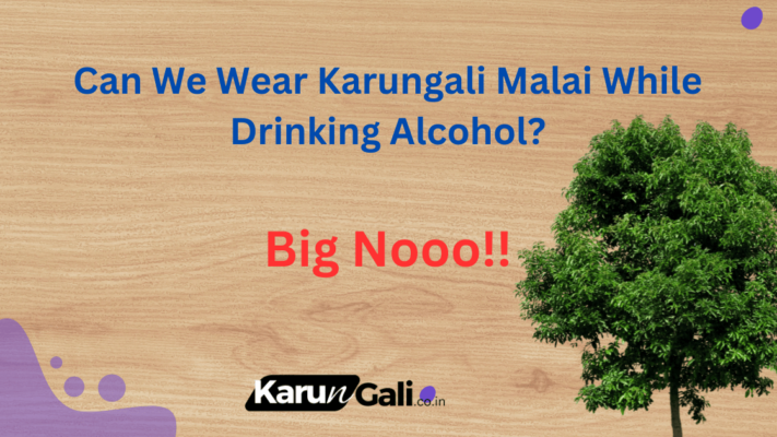 Can We Wear Karungali Malai While Drinking Alcohol - No