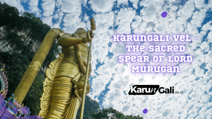 Karungali Vel - The Sacred Spear of Lord Murugan